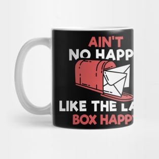 Ain't No Happy Like The Last Box Happy Apparel For Postman Mug